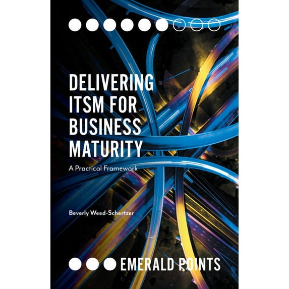 Emerald Points: Delivering Itsm for Business Maturity: A Practical Framework (Paperback)