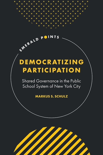 Emerald Points Democratizing Participation: Shared Governance in the Public School System of New York City, (Hardcover)