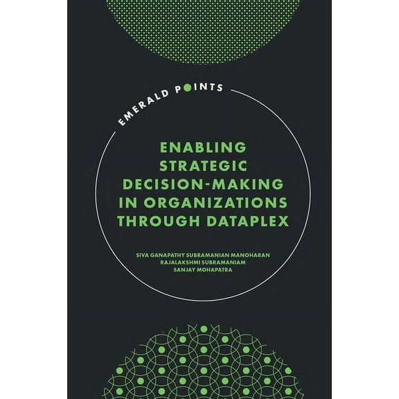 Emerald Points Enabling Strategic Decision-Making in Organizations Through Dataplex, (Hardcover)