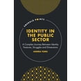 thumbnail image 1 of Emerald Points Identity in the Public Sector: A Complex Journey Between Identity Features, Struggles and Dimensions, (Hardcover), 1 of 1
