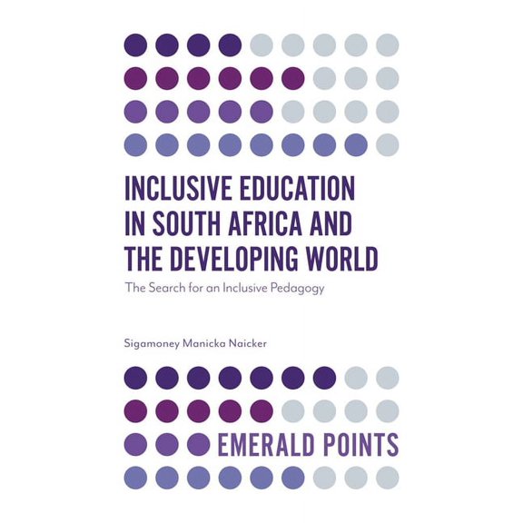 Emerald Points Inclusive Education in South Africa and the Developing World: The Search for an Inclusive Pedagogy, (Paperback)