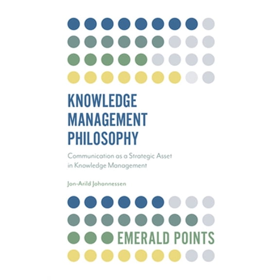 Pre-Owned Emerald Points: Knowledge Management Philosophy: Communication as a Strategic Asset in Knowledge Management (Paperback)