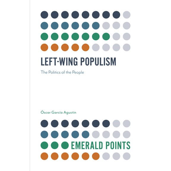 Emerald Points Left-Wing Populism: The Politics of the People, (Paperback)