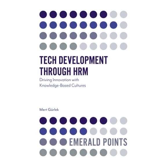 Emerald Points Tech Development Through Hrm: Driving Innovation with Knowledge-Based Cultures, (Paperback)