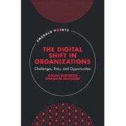 Emerald Points The Digital Shift in Organizations Challenges, Risks, and Opportunities, Hardcover
