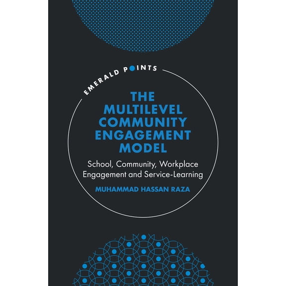 Emerald Points The Multilevel Community Engagement Model: School, Community, Workplace Engagement and Service-Learning, (Hardcover)