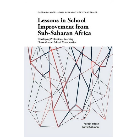 Emerald Professional Learning Networks: Lessons in School Improvement from Sub-Saharan Africa: Developing Professional Learning Networks and School Communities (Paperback)