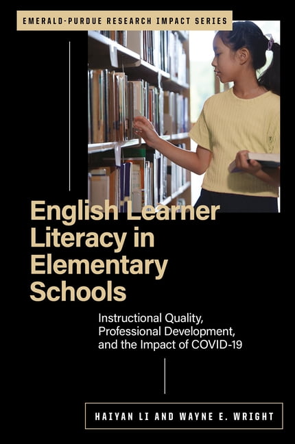 Emerald-Purdue Research Impact English Learner Literacy in Elementary Schools: Instructional Quality, Professional Development, and the Impact of Covid, (Paperback)