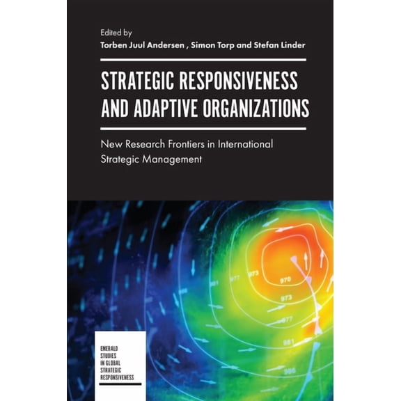 Emerald Studies in Global Strategic Resp Strategic Responsiveness and Adaptive Organizations: New Research Frontiers in International Strategic Management, (Hardcover)
