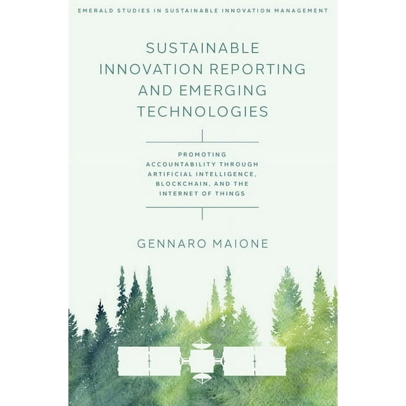 Emerald Studies in Sustainable Innovatio Sustainable Innovation Reporting and Emerging Technologies: Promoting Accountability Through Artificial Intelligence, Bl, (Hardcover)