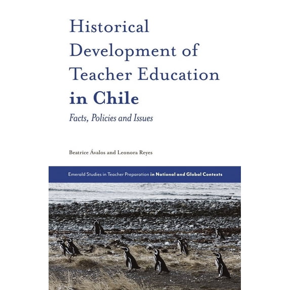Emerald Studies in Teacher Preparation i Historical Development of Teacher Education in Chile: Facts, Policies and Issues, (Hardcover)