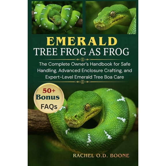 Emerald Tree Boas as Pets: The Complete Owner's Handbook for Safe Handling, Advanced Enclosure Crafting, and Expert-Leve, (Paperback)