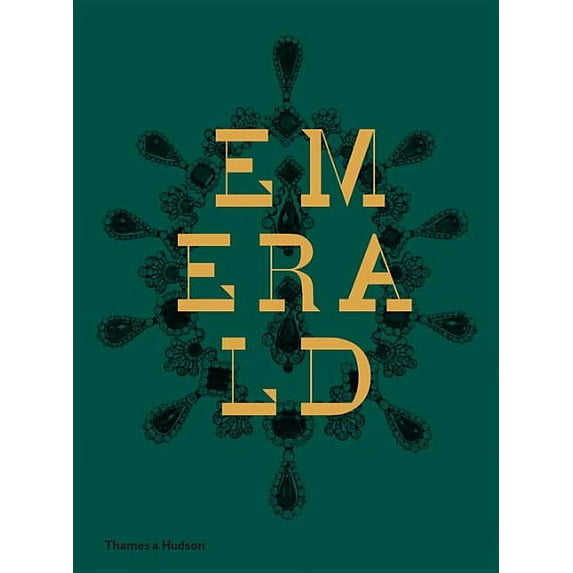 Emerald: Twenty-One Centuries of Jeweled Opulence and Power, (Hardcover)