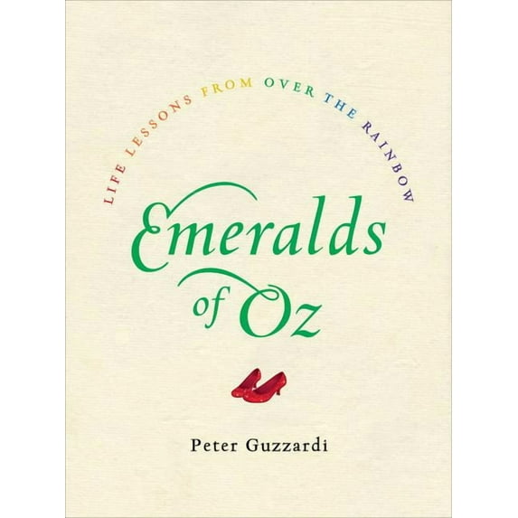 Emeralds of Oz: Life Lessons from Over the Rainbow, (Hardcover)
