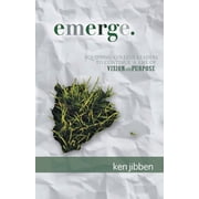 Emerge Equipping College Leaders to Continue a Life of Vision and Purpose, Paperback