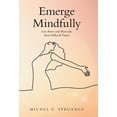thumbnail image 1 of Emerge Mindfully: Less Stress and More Joy from Difficult Times, (Hardcover), 1 of 1