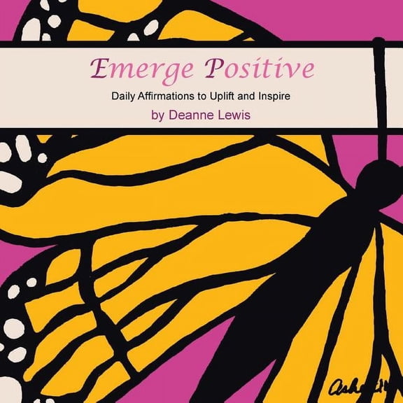 Emerge Positive: Daily Affirmations to Uplift and Inspire (Paperback)