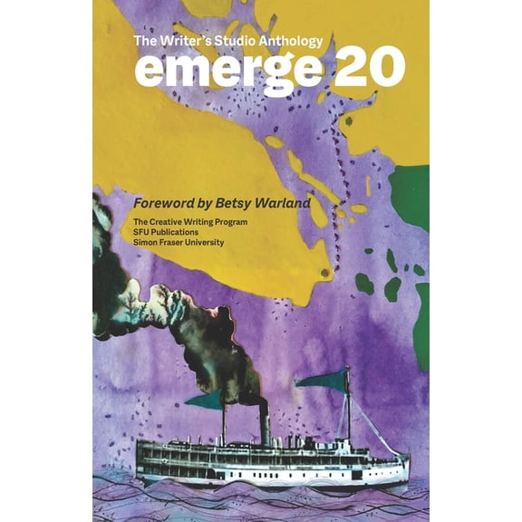 Emerge: The Writer's Studio Anthology (Sfu): emerge 20 : The Writer's Studio Anthology (Series #20) (Paperback)