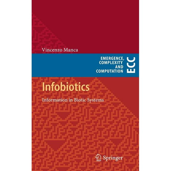 Emergence, Complexity and Computation Infobiotics: Information in Biotic Systems, Book 3, (Hardcover)