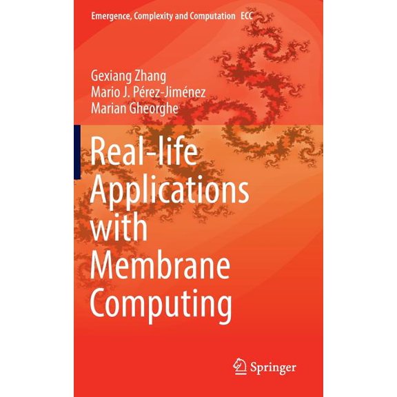 Emergence, Complexity and Computation Real-Life Applications with Membrane Computing, Book 25, (Hardcover)