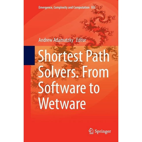 Emergence, Complexity and Computation Shortest Path Solvers. from Software to Wetware, Book 32, (Paperback)