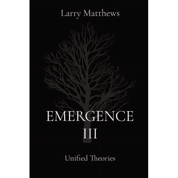 Emergence III: Unified Theories, (Paperback)