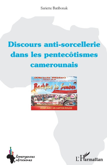 Emergences Africaines Discours anti-sorcellerie dans les pentecÃ´tismes camerounais, (Paperback)