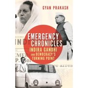 Emergency Chronicles Indira Gandhi and Democracys Turning Point, Hardcover