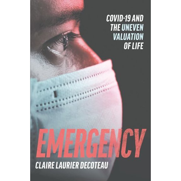 Emergency : COVID-19 and the Uneven Valuation of Life (Edition 1) (Hardcover)