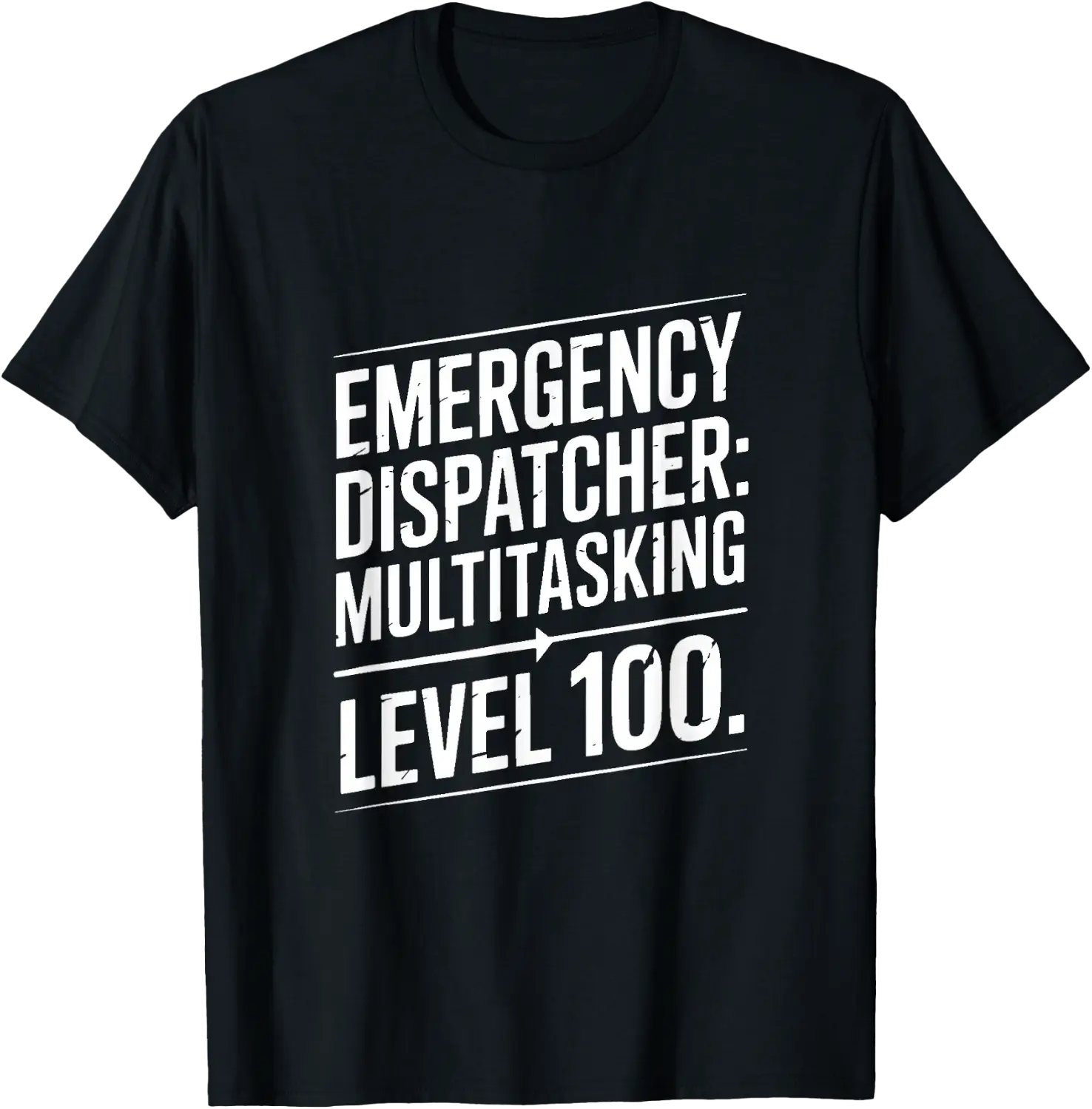 Emergency Dispatcher Multitasking Level 100 T-Shirt - Walmart.com