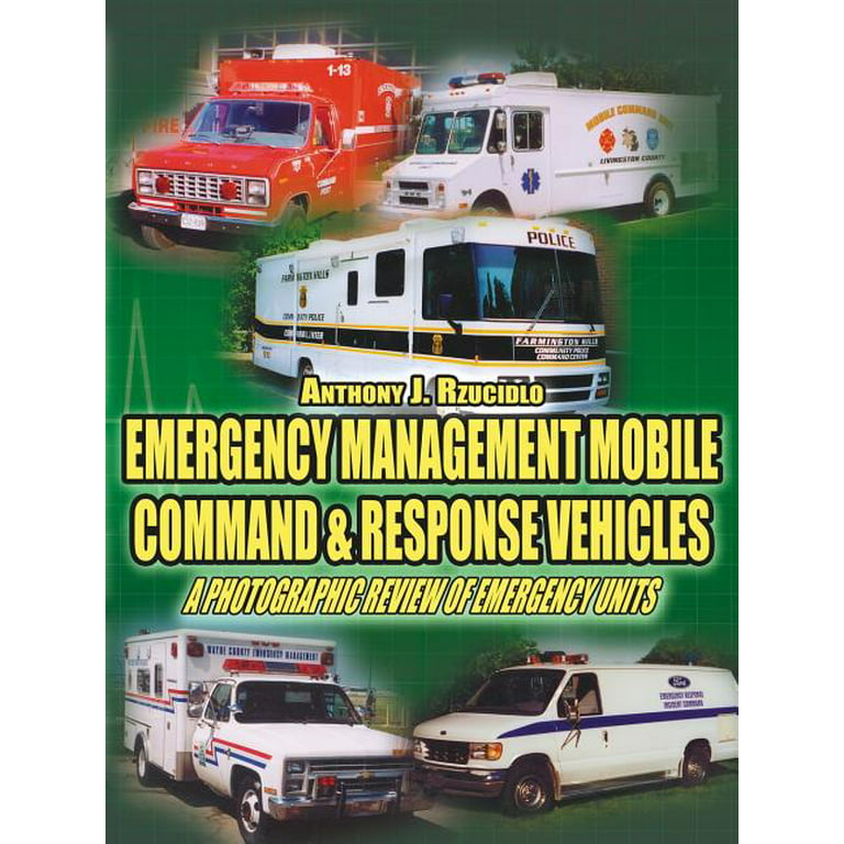 Emergency Management Mobile Command & Response Vehicles : A Photographic  Review of Emergency Units (Paperback) 