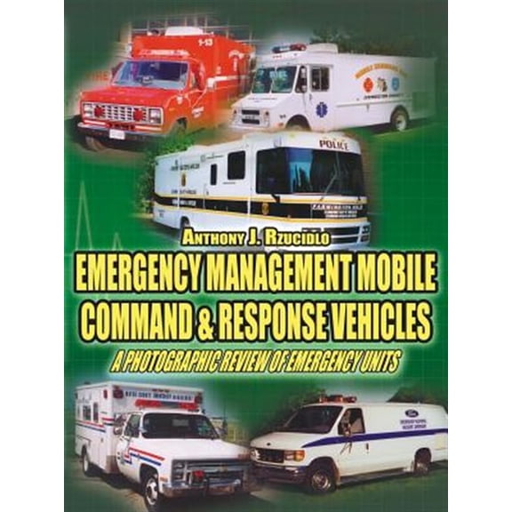 Pre-Owned Emergency Management Mobile Command & Response Vehicles : A Photographic Review of Emergency Units