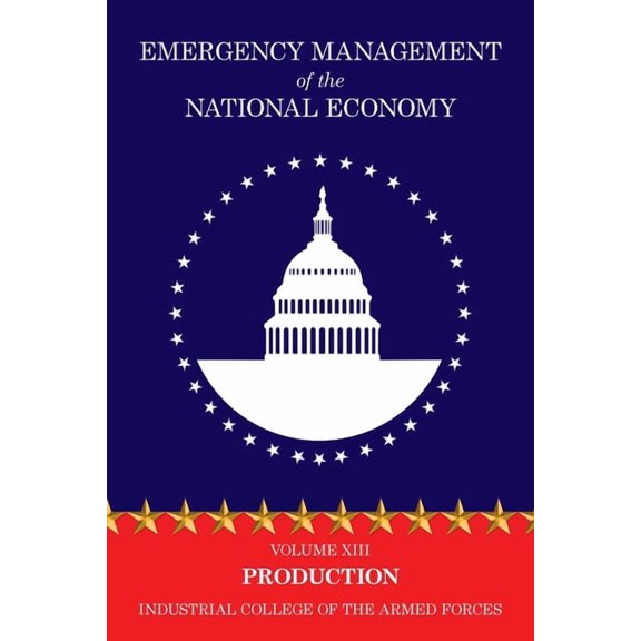Emergency Management of the National Economy : Volume XIII: Production (Paperback)