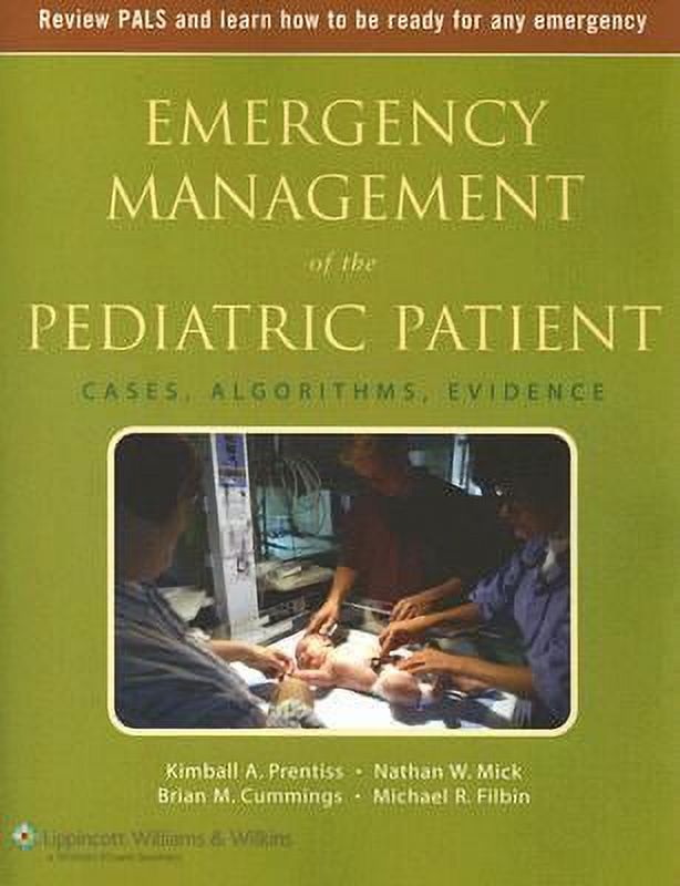Emergency Management of the Pediatric Patient: Cases, Algorithms, Evidence (Paperback) by Kimball A Prentiss, Nathan W Mick, Brian M Cummings - image 1 of 1