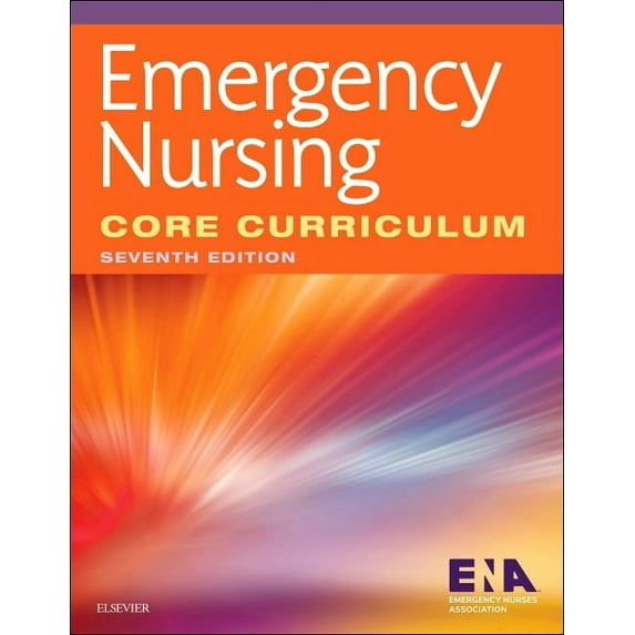 Emergency Nursing Core Curriculum, (Paperback)