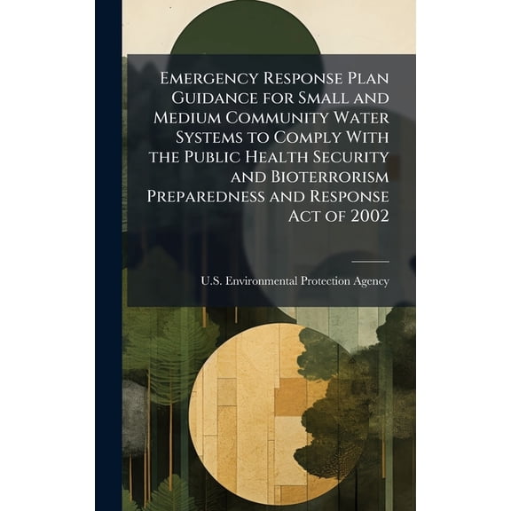 Emergency Response Plan Guidance for Small and Medium Community Water Systems to Comply With the Public Health Security , (Hardcover)