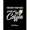 thumbnail image 1 of Emergency Room Nurse Powered By Coffee 2020 Planner : Emergency Room Nurse Planner, Gift idea for coffee lover, 120 pages 2020 Calendar for Emergency Room Nurse, 1 of 1