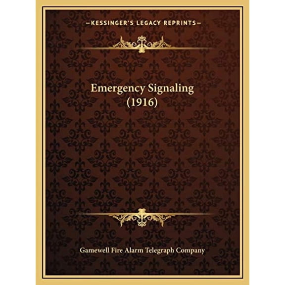 Emergency Signaling 1916 Paperback 1166012484 9781166012489 Gamewell Fire Alarm Telegraph Company