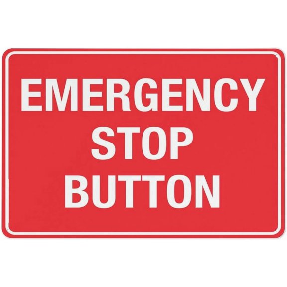Emergency Stop Button Sign 8 X 12 Inches Rust Free Aluminum - Uv Protected, Waterproof, Weatherproof And Fade Resistant - 4 Pre-Drilled Holes
