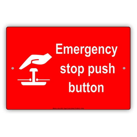 Emergency Stop Push Button With Graphic Safety Alert Caution Warning Notice Aluminum Metal Sign 12"x18" Plate