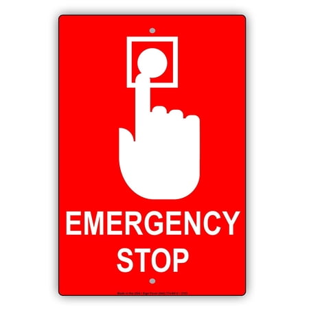 Emergency Stop With Graphic Press Button Safety Alert Caution Warning Notice Aluminum Metal Sign 18"x24" Plate
