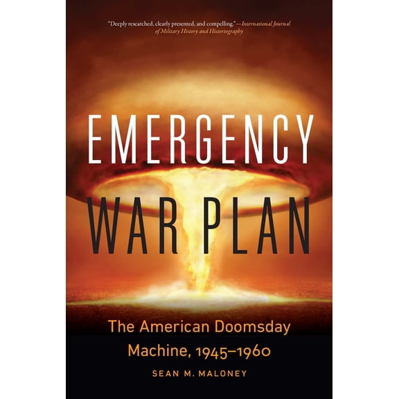 Emergency War Plan: The American Doomsday Machine, 1945-1960, (Paperback)