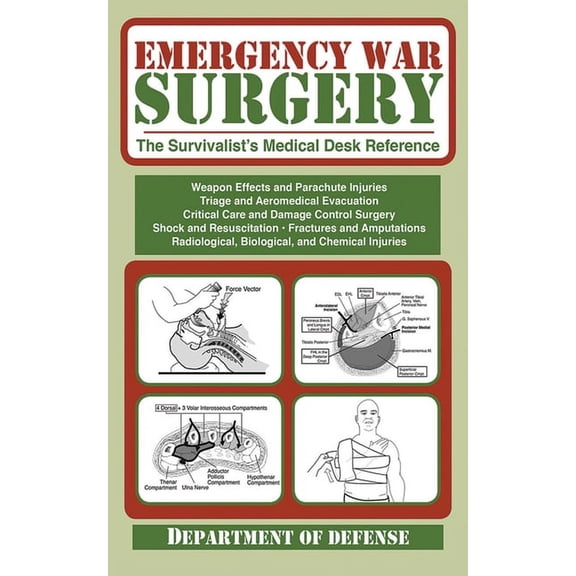 Emergency War Surgery: The Survivalist's Medical Desk Reference, (Paperback)