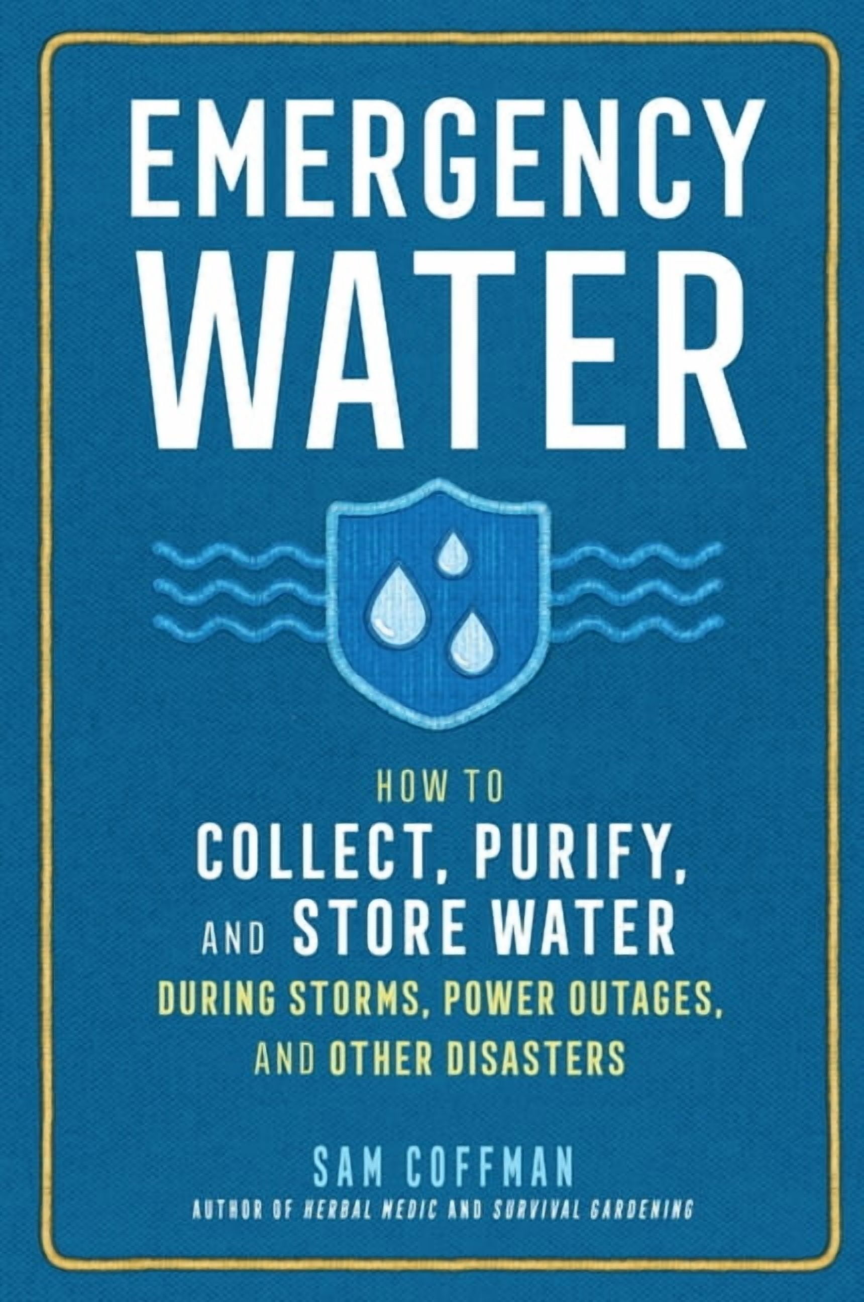 Emergency Water: How to Collect, Purify, and Store Water During Storms, Power Outages, and Other Disasters, (Paperback)