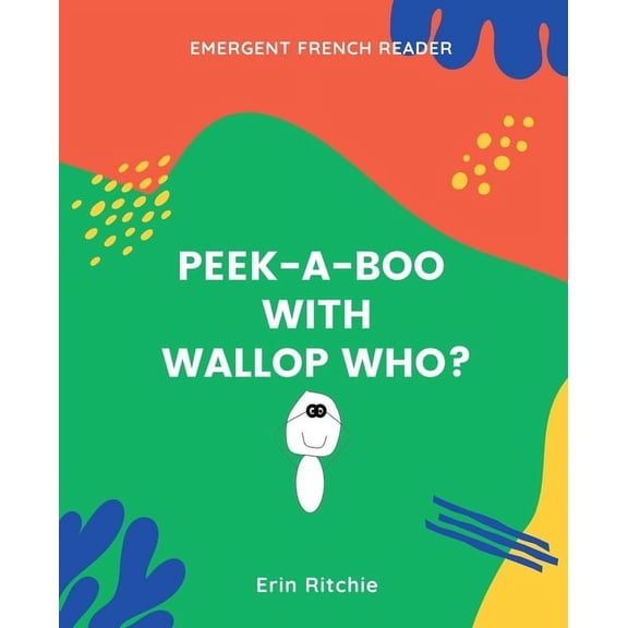 Emergent French Readers: Peek-A-Book with Wallop Who?: Emergent French Reader (Paperback)