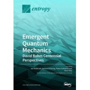 Emergent Quantum Mechanics David Bohm Centennial Perspectives, Paperback