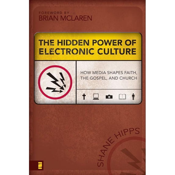 Emergentys The Hidden Power of Electronic Culture: How Media Shapes Faith, the Gospel, and Church, (Paperback)