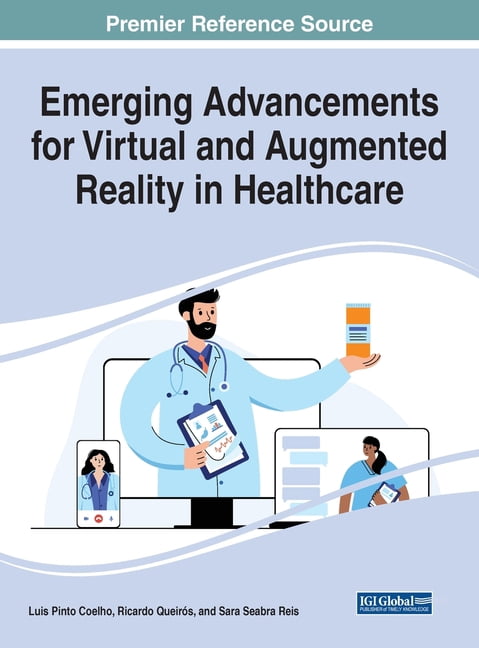 Emerging Advancements for Virtual and Augmented Reality in Healthcare, (Hardcover)