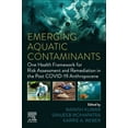thumbnail image 1 of Emerging Aquatic Contaminants: One Health Framework for Risk Assessment and Remediation in the Post Covid-19 Anthropocen, (Paperback), 1 of 1