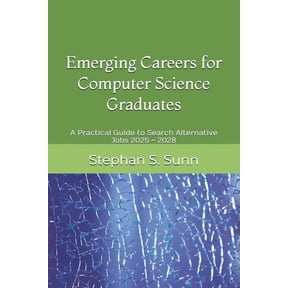 Emerging Careers for Computer Science or Software Engineering Graduates: A Practical Guide to Search Alternative Jobs 20, (Paperback)
